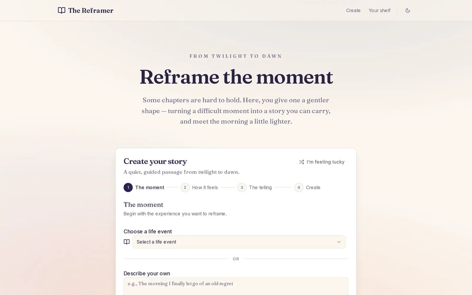 The Reframer's composer: a four-step indicator reading The moment, How it feels, The telling and Create, with a life-event selector and a free-text field for describing your own, under the headline Reframe the moment